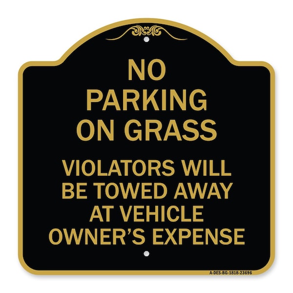 Signmission No Parking on Grass Violators Towed Away Vehicle Owners Expense Alum, 18" L, 18" H, BG-1818-23696 A-DES-BG-1818-23696 - main